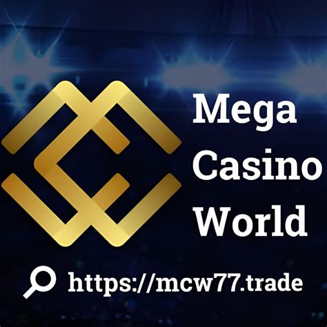 mcw77|mega world casino.